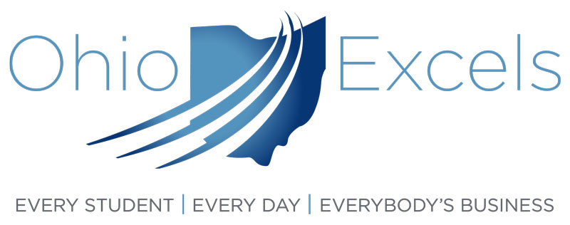 Ohio Excels. Every Student. Every Day. everybody's Business.